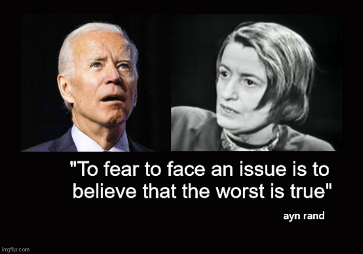 "To fear to face an issue ... | image tagged in ayn rand,joe biden,dementia | made w/ Imgflip meme maker