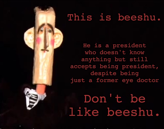 seriously, dont | He is a president who doesn't know anything but still accepts being president, despite being just a former eye doctor; This is beeshu. Don't be like beeshu. | image tagged in syria | made w/ Imgflip meme maker