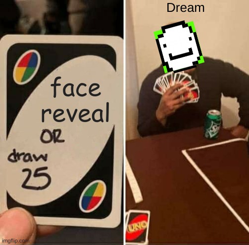 the Truth of dream |  Dream; face reveal | image tagged in dream,truth hurts | made w/ Imgflip meme maker
