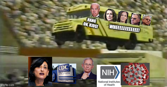 Come on, you knew it was going to happen. | HANG ON, KIDS! WHEEEEEEEEEEEE! | image tagged in memes,leftist lies,cdc fail,biden administration fail,plandemic,it was never about covid | made w/ Imgflip meme maker