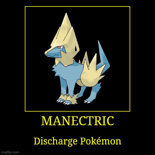Manectric | MANECTRIC | Discharge Pokémon | image tagged in demotivationals,pokemon,manectric | made w/ Imgflip demotivational maker
