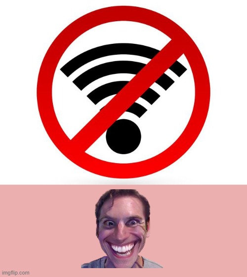 no-wifi | image tagged in no-wifi | made w/ Imgflip meme maker