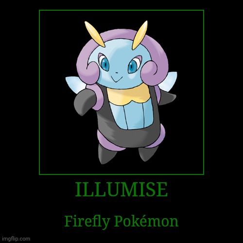 Illumise | ILLUMISE | Firefly Pokémon | image tagged in demotivationals,pokemon,illumise | made w/ Imgflip demotivational maker