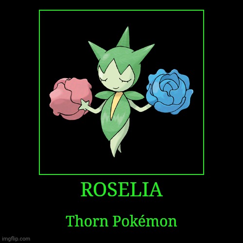 Roselia | ROSELIA | Thorn Pokémon | image tagged in demotivationals,pokemon,roselia | made w/ Imgflip demotivational maker