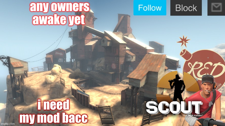 pleese | any owners awake yet; i need my mod bacc | image tagged in scouts 4 announcement temp | made w/ Imgflip meme maker
