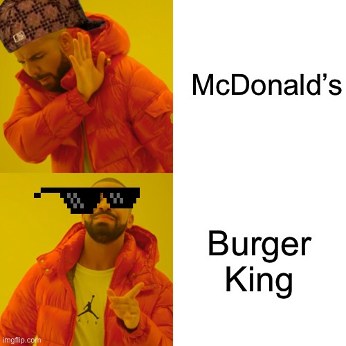 Drake Hotline Bling | McDonald’s; Burger King | image tagged in memes,drake hotline bling | made w/ Imgflip meme maker