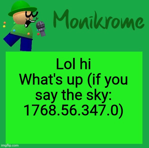 A Kara-style Bandu Temp | Lol hi
What's up (if you say the sky: 1768.56.347.0) | image tagged in a kara-style bandu temp | made w/ Imgflip meme maker