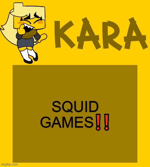 Kara's Meri temp | SQUID GAMES❗❗ | image tagged in kara's meri temp | made w/ Imgflip meme maker