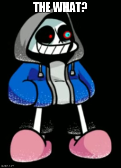 THE WHAT? | made w/ Imgflip meme maker