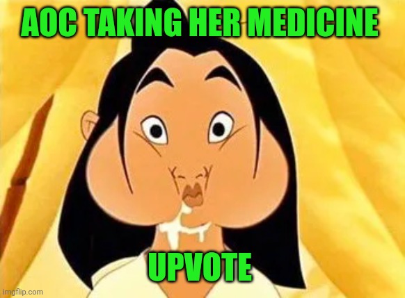 AOC TAKING HER MEDICINE UPVOTE | made w/ Imgflip meme maker