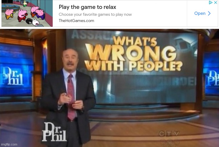for one reason | image tagged in dr phil what's wrong with people | made w/ Imgflip meme maker