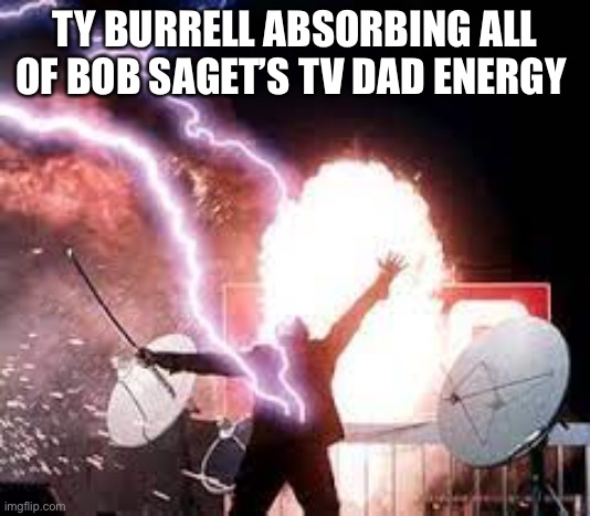 Bob Saget | TY BURRELL ABSORBING ALL OF BOB SAGET’S TV DAD ENERGY | image tagged in highlander,modern family,full house | made w/ Imgflip meme maker