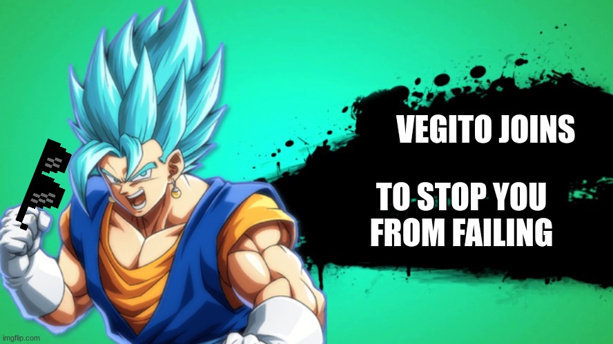 When its November | VEGITO JOINS; TO STOP YOU FROM FAILING | image tagged in vegito,dragon ball z,dragon ball super | made w/ Imgflip meme maker