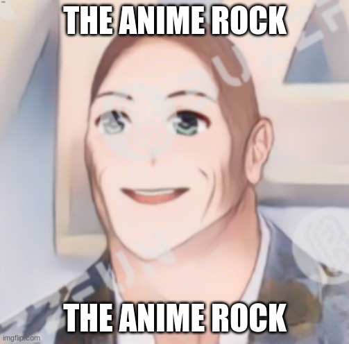 LMAOO | THE ANIME ROCK; THE ANIME ROCK | made w/ Imgflip meme maker