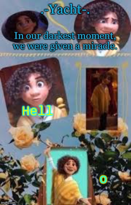 Yacht's Camilo temp | Hell; o | image tagged in yacht's camilo temp | made w/ Imgflip meme maker