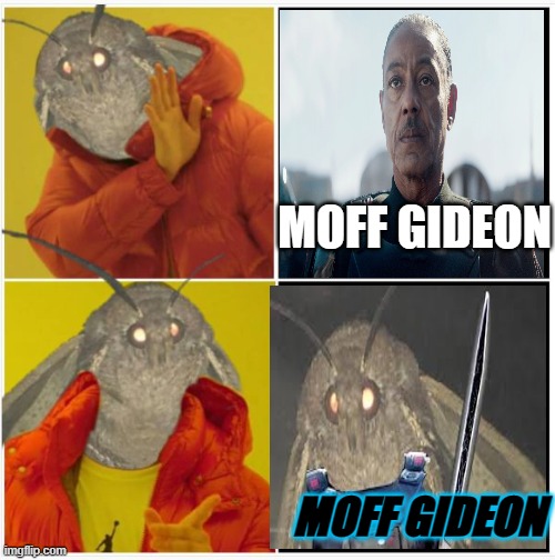 Moff | MOFF GIDEON; MOFF GIDEON | image tagged in drake moth,moth | made w/ Imgflip meme maker