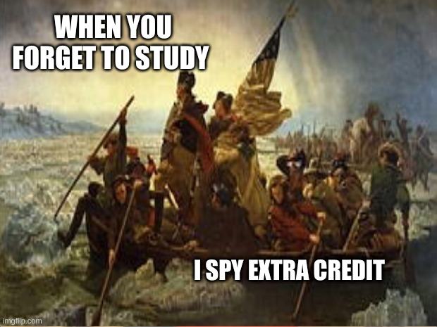 When you don't study | WHEN YOU FORGET TO STUDY; I SPY EXTRA CREDIT | image tagged in school | made w/ Imgflip meme maker