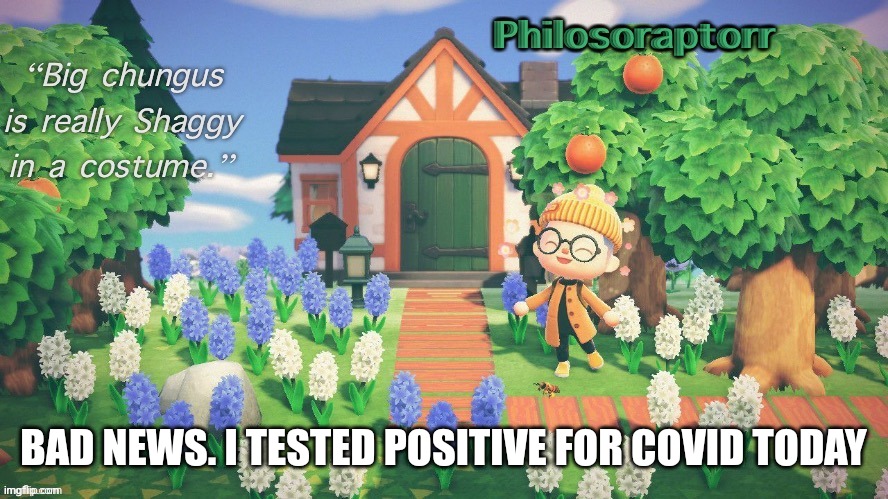 my temp 1 | BAD NEWS. I TESTED POSITIVE FOR COVID TODAY | image tagged in my temp 1 | made w/ Imgflip meme maker