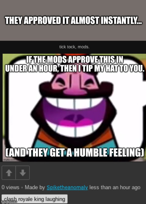 this was in the fun stream... | THEY APPROVED IT ALMOST INSTANTLY... | made w/ Imgflip meme maker