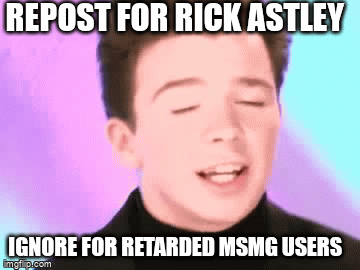 Idk why people get mad when they get rickrolled, Rick Astley is my