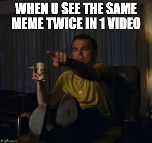 only true memenade fans know what this feels like | WHEN U SEE THE SAME MEME TWICE IN 1 VIDEO | image tagged in man recognises | made w/ Imgflip meme maker