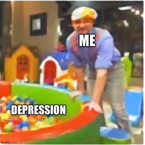 Life | ME; DEPRESSION | image tagged in life | made w/ Imgflip meme maker