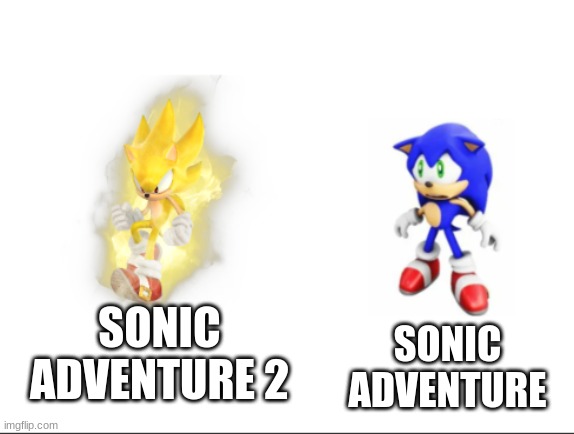 Super Sonic vs. Sad Sonic | SONIC ADVENTURE 2; SONIC ADVENTURE | image tagged in super sonic vs sad sonic,memes,sonic the hedgehog,sonic adventure 2,sonic adventure | made w/ Imgflip meme maker