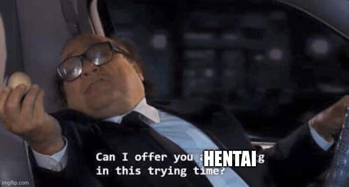 Can I offer you a nice egg in this trying time? | HENTAI | image tagged in can i offer you a nice egg in this trying time | made w/ Imgflip meme maker