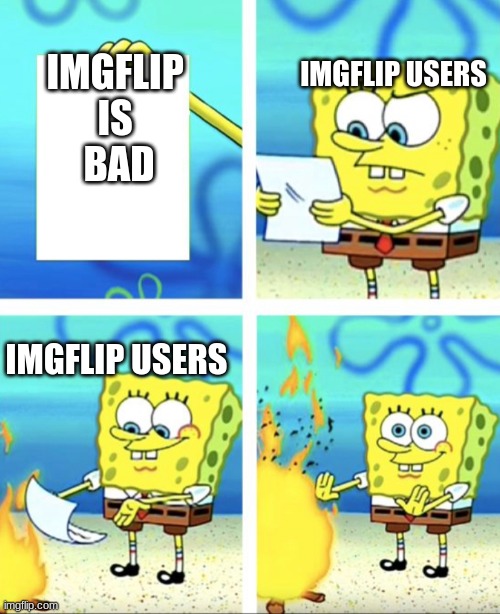 An evil no good note | IMGFLIP 
IS 
BAD; IMGFLIP USERS; IMGFLIP USERS | image tagged in spongebob | made w/ Imgflip meme maker