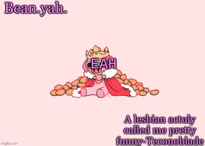 Beans tecnoblade temp | EAH | image tagged in beans tecnoblade temp | made w/ Imgflip meme maker