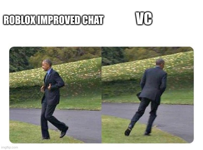 forgot something | ROBLOX IMPROVED CHAT VC | image tagged in forgot something | made w/ Imgflip meme maker