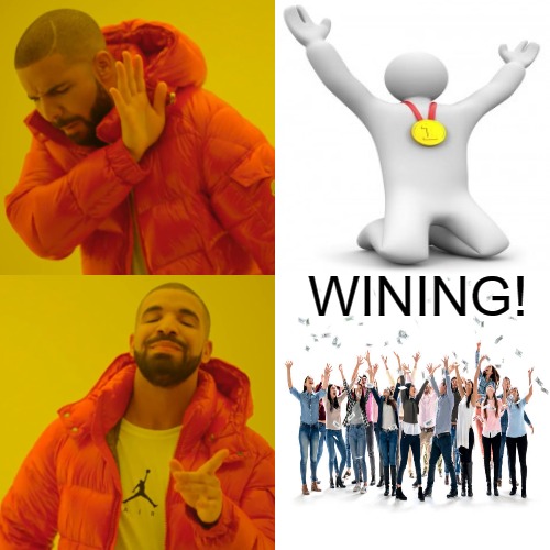 no i in team | WINING! | image tagged in memes,drake hotline bling | made w/ Imgflip meme maker