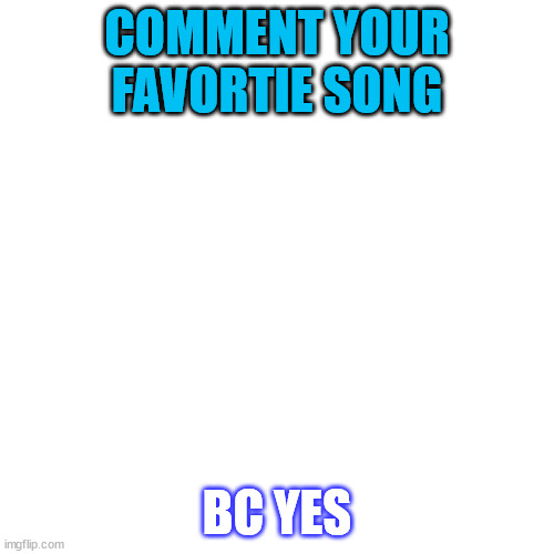 dew it | COMMENT YOUR FAVORTIE SONG; BC YES | image tagged in memes,blank transparent square | made w/ Imgflip meme maker