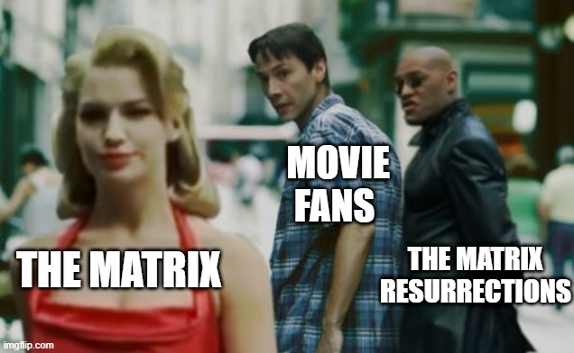 Matrix Nostalgia | MOVIE FANS; THE MATRIX; THE MATRIX RESURRECTIONS | image tagged in woman in the red dress matrix,matrix resurrections,thomas anderson,morpheus,matrix nostalgia | made w/ Imgflip meme maker