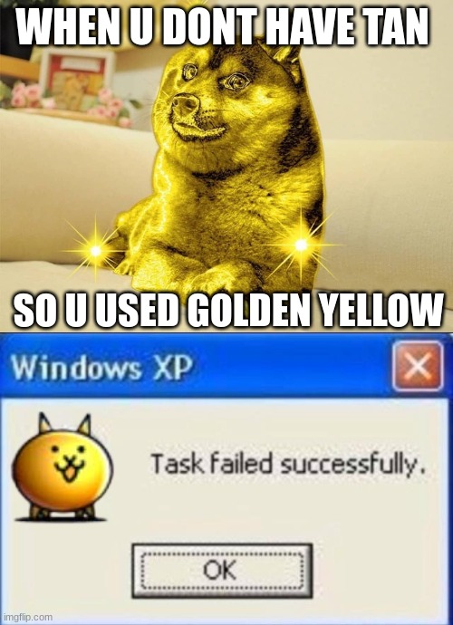 WHEN U DONT HAVE TAN; SO U USED GOLDEN YELLOW | image tagged in golden doge,task failed successfully | made w/ Imgflip meme maker