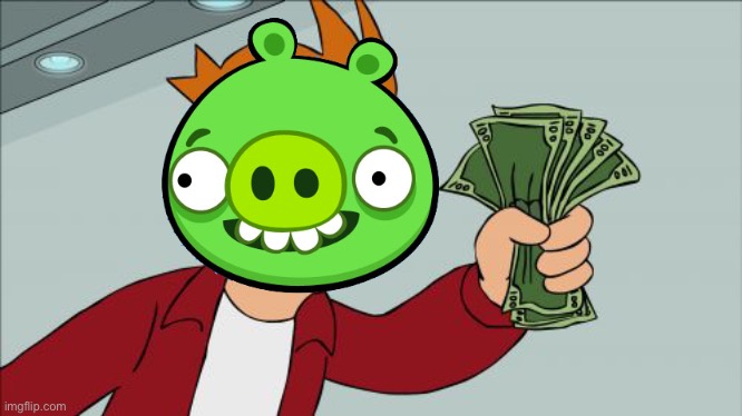 Piggy take my money | image tagged in memes,shut up and take my money fry,futurama,fry,piggy,upgrade | made w/ Imgflip meme maker