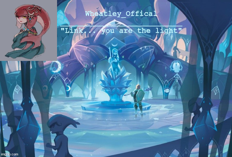 Wheatley_Offical
___________________________
"Link... you are the light" | made w/ Imgflip meme maker
