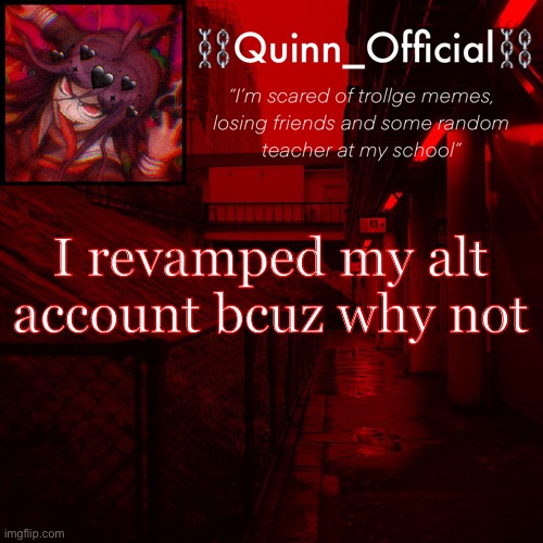 the alt username is sunriseandmoondrop_official | I revamped my alt account bcuz why not | image tagged in quinn s announcement template | made w/ Imgflip meme maker