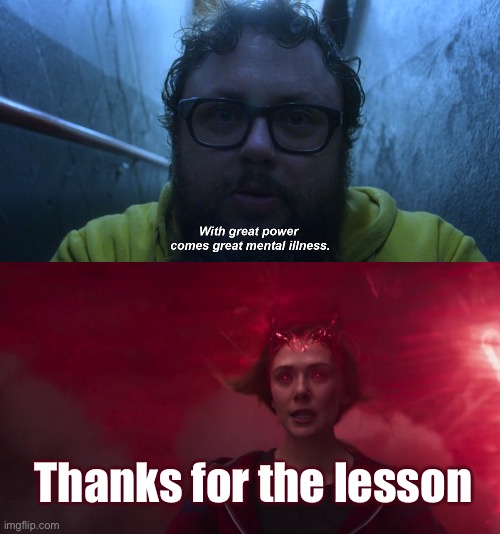 With great power comes great mental illness | Thanks for the lesson | image tagged in thanks for the lesson,marvel,jessica jones,with great power,scarlet witch,wandavision | made w/ Imgflip meme maker