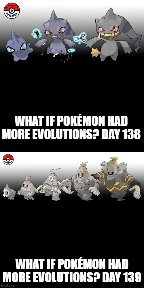 Check the tags Pokemon more evolutions for each new one. (I had to make it up from yesterday) | WHAT IF POKÉMON HAD MORE EVOLUTIONS? DAY 138; WHAT IF POKÉMON HAD MORE EVOLUTIONS? DAY 139 | image tagged in memes,blank transparent square,pokemon more evolutions,shuppet,duskull,pokemon | made w/ Imgflip meme maker