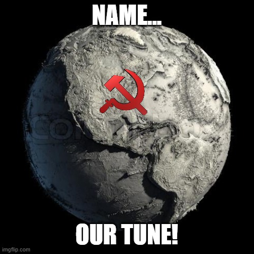 Dead Planet Earth | NAME... OUR TUNE! | image tagged in dead planet earth | made w/ Imgflip meme maker