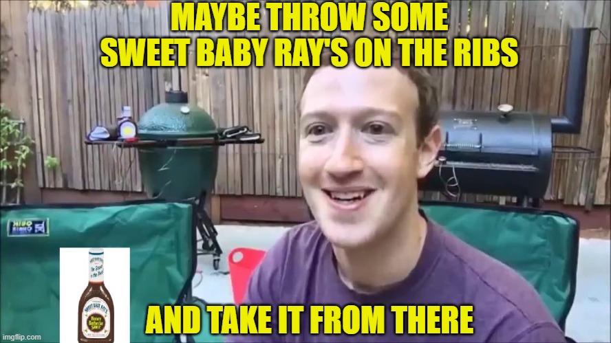 MAYBE THROW SOME SWEET BABY RAY'S ON THE RIBS AND TAKE IT FROM THERE | made w/ Imgflip meme maker