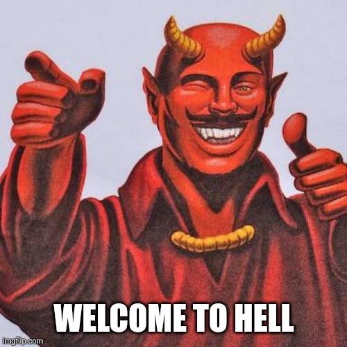 Buddy satan  | WELCOME TO HELL | image tagged in buddy satan | made w/ Imgflip meme maker