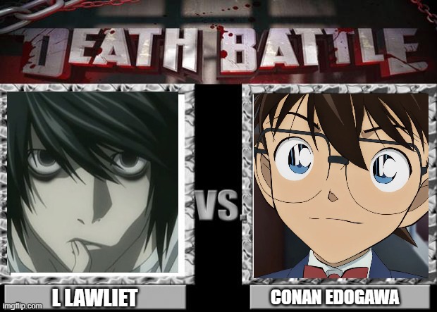 Who's the Best Detective | L LAWLIET; CONAN EDOGAWA | image tagged in death battle | made w/ Imgflip meme maker