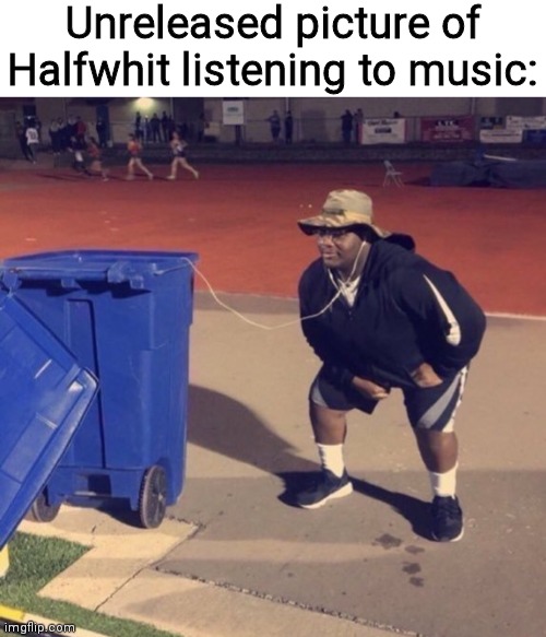 Unreleased picture of Halfwhit listening to music: | image tagged in blank white template,black man listening to trash | made w/ Imgflip meme maker