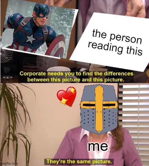 they're the same though | the person reading this; me | image tagged in memes,they're the same picture,wholesome | made w/ Imgflip meme maker