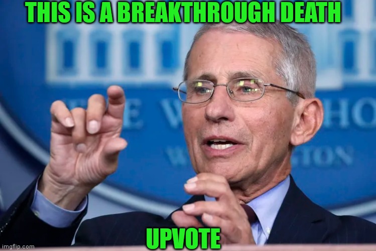THIS IS A BREAKTHROUGH DEATH UPVOTE | made w/ Imgflip meme maker
