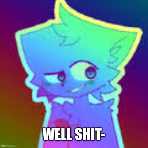 RetroFurry Retro Fan Art | WELL SHIT- | image tagged in retrofurry retro fan art | made w/ Imgflip meme maker