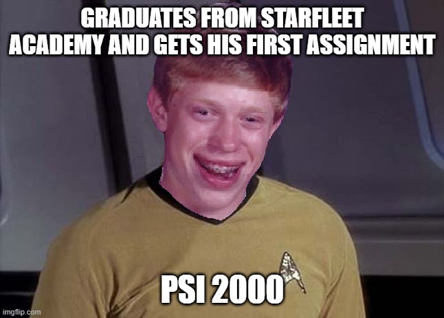 The Naked Time |  GRADUATES FROM STARFLEET ACADEMY AND GETS HIS FIRST ASSIGNMENT; PSI 2000 | image tagged in bad luck brian star trek memes | made w/ Imgflip meme maker