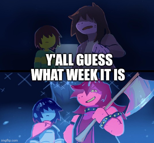 Y'ALL GUESS WHAT WEEK IT IS | made w/ Imgflip meme maker